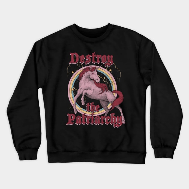 Destroy the Patriarchy Crewneck Sweatshirt by thiagocorrea